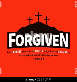 Forgiven, Easter Sunday creative concept with Calvary and three crosses. Bible quote for church ministry t-shirt print design. Vector illustration Stock Vector