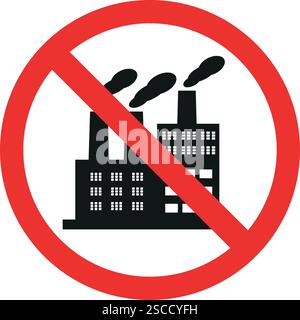 No Factory sign. No industrial zone. Forbidden Signs and Symbols. Stock Vector