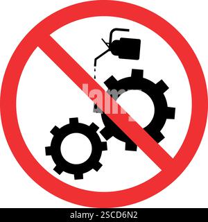Do not lubricate oil sign. Forbidden signs and symbols. Stock Vector