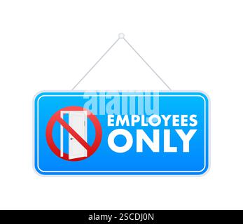 Employees only sign hanging and forbidding access to unauthorized people Stock Vector