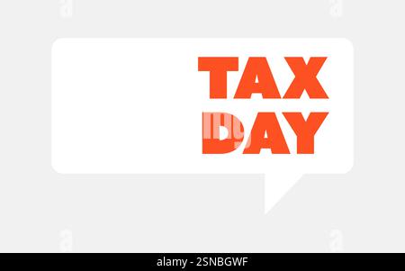 Tax Day, Payment Reminder Speech Bubble Concept with Copyspace for an Actual Exact Due Date - General Tax Paying Deadline, Payment Date Alert Template Stock Vector