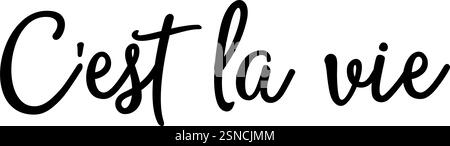 Vector illustration: Inspiration from the saying ‘C’est la vie’ – which means something like “That’s life, you can’t change it”. Version 2 Stock Vector
