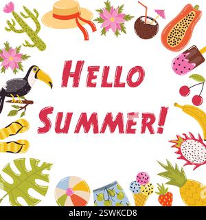 Hello Summer frame. Cute summer banner. Wreath tropical fruits, Monstera leaf, pineapple, flowers, Toukan bird, cactus, beach stuff. Summer greeting c Stock Vector