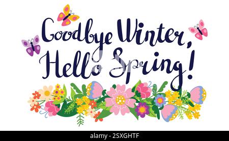 Cute Goodbye winter, Hello Spring lettering greeting card with floral composition, divider for Spring season. Bright floral decoration for greeting ca Stock Vector