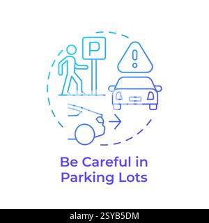 Be careful in parking lots blue gradient concept icon Stock Vector
