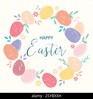 Delicate easter wreath with colorful eggs, flowers and herbs. Happy Easter handwritten greeting text. Round wreath hand painted strokes illustration Stock Vector