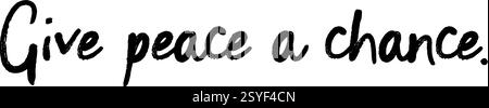 “Give Peace a Chance” – A powerful call for peaceful coexistence. Version 4 Stock Vector