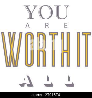 You are worth it all a positive design Stock Vector