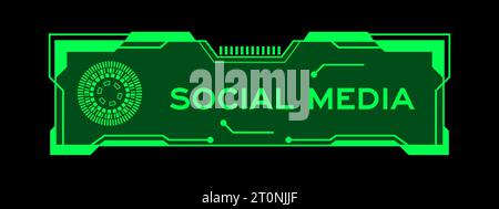 Green color of futuristic hud banner that have word social media on user interface screen on black background Stock Vector