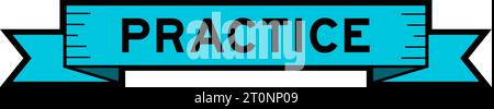 Ribbon label banner with word practice in blue color on white background Stock Vector