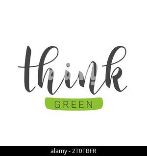 Vector Illustration. Handwritten Lettering of Think Green. Template for Poster and Banner. Ecological Lifestyle and Sustainable Developments. Stock Vector