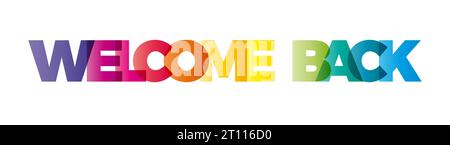 The word Welcome back. Vector banner with the text colored rainbow. Stock Vector