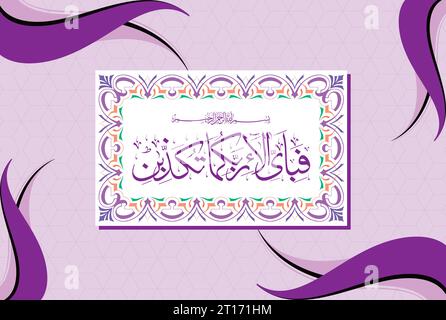 Fabi Ayyi Aalai Rabbikuma Tukazzibaan. Arabic Calligraphy, verse no 13 from chapter 'Al Rahman 55' of the Noble Quran. Translation, 'So which of.... Stock Vector