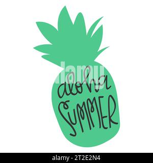 Aloha summer. Inspirational quote. Modern calligraphy phrase with hand drawn pineapple. Brush vector lettering for print, tshirt and poster. Typograph Stock Vector