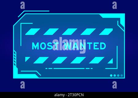 Blue color of futuristic hud banner that have word most wanted on user interface screen on black background Stock Vector
