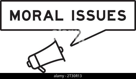 Megaphone icon with speech bubble in word moral issues on white background Stock Vector