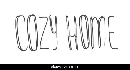 Lettering: cozy home style hand drawn doodle for poster decoration, home textile. Vector illustration isolated Stock Vector