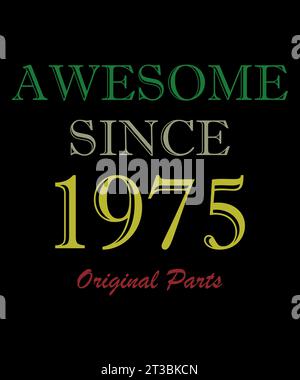 Legends were born in 1975. Awesome since 1975. Limited