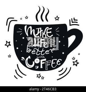 Make life better with coffee quote. Hand drawn lettering and a mug. Vector illustration Stock Vector