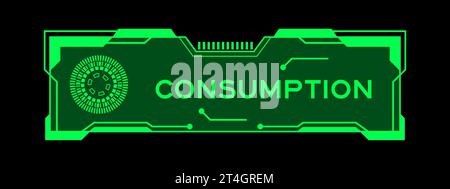 Green color of futuristic hud banner that have word consumption on user interface screen on black background Stock Vector