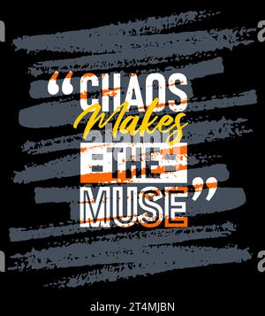 Chaos makes the muse motivational quotes stroke, Short phrases quotes, typography, slogan grunge Stock Vector