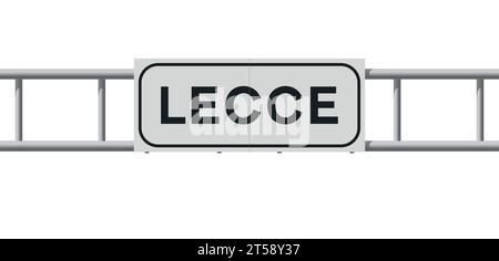 Vector illustration of the City of Lecce (Italy) entrance white road sign on metallic structure Stock Vector