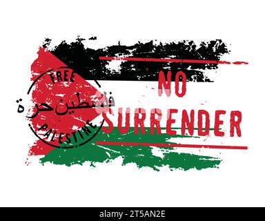 FREE PALESTINE and NO SURRENDER stamps over Palestinian flag background. Heavy grunge and scratched effect. Patriotic motivational concept. Stock Vector