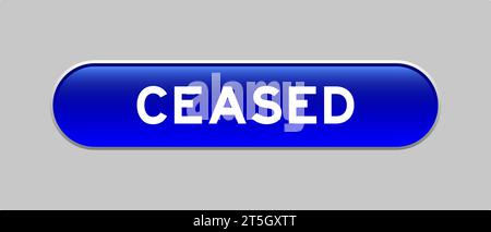 Blue color capsule shape button with word ceased on gray background Stock Vector