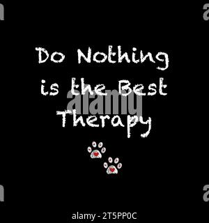 Do nothing is the best therapy text with doodle paw prints with heart Stock Vector