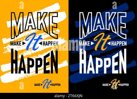 Make it happen motivational quotes, Short phrases quotes, typography, slogan grunge Stock Vector