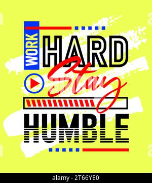 Work hard stay humble motivational inspirational quote, Short phrases quotes, typography, slogan grunge Stock Vector