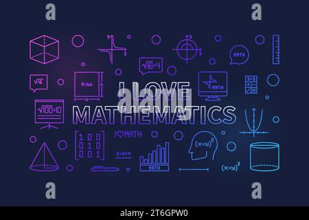 I Love Mathematics concept vector outline colored banner. Math illustration with dark background Stock Vector