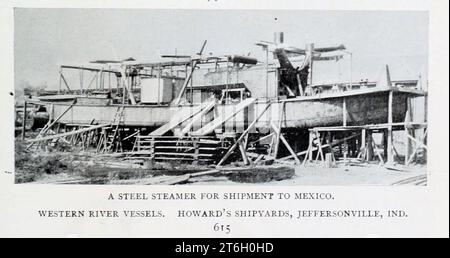 A STEEL STEAMER FOR SHIPMENT TO MEXICO. WESTERN RIVER VESSELS. HOWARD'S SHIPYARDS, JEFFERSONVILLE, IND. from the Article PROGRESS AND PROMISE IN AMERICAN SHIP-BUILDING. by Lewis Nixon  from The Engineering Magazine DEVOTED TO INDUSTRIAL PROGRESS Volume XII October 1896 to March 1897 The Engineering Magazine Co Stock Photo