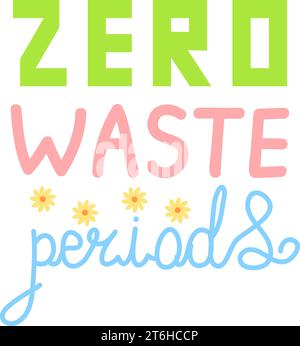 Zero waste periods. Hand drawn lettering quote. Stock Vector