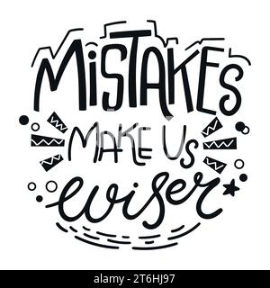 Mistakes make us wiser quote. Hand drawn motivational phrase. Vector illustration Stock Vector