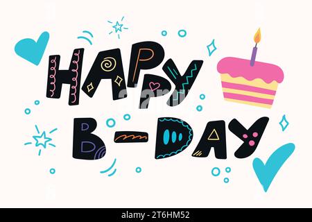 Happy B-day birthday greeting card with a hand drawn calligraphy and cake. Vector illustration Stock Vector