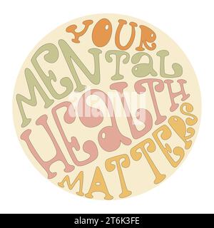 Your mental health matters hand drawn lettering design in round shape. Design in groovy style. Stock Vector