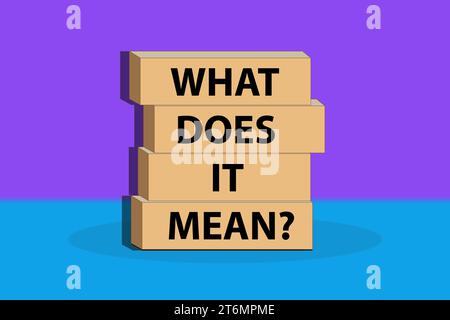 what does it mean Concept. cube words. vector illustration. Concept words 'what does it mean' on wooden blocks. Business and what does it mean concept Stock Vector