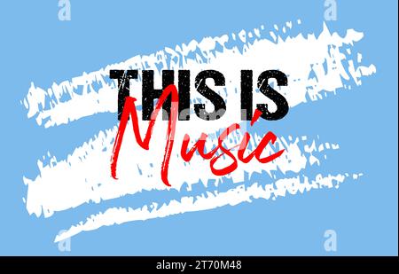 This is music motivational quote grunge lettering, slogan design, typography, brush strokes background Stock Vector
