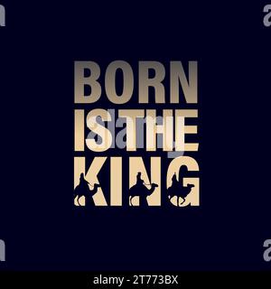 Born is the King, Sunday service social banner. The concept of the nativity scene is wise men in the 'KING' text. Vector illustration Stock Vector
