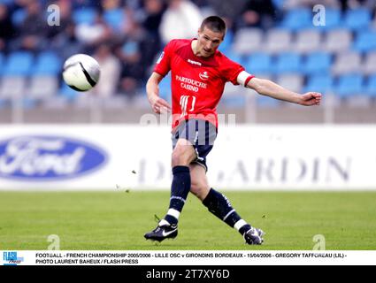 FOOTBALL - FRENCH CHAMPIONSHIP 2005/2006 - LILLE OSC v GIRONDINS BORDEAUX - 15/04/2006 - GREGORY TAFFOREAU (LIL) - PHOTO LAURENT BAHEUX / FLASH PRESS Stock Photo