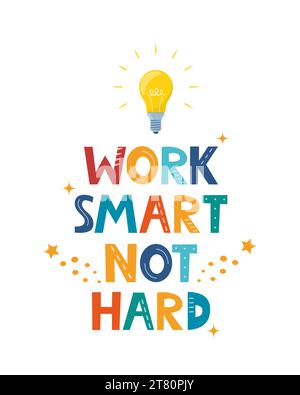Hand drawn lettering quote Work Smart Not Hard. Positive poster with typographic cartoon letters. Inspirational phrase for print, clothes, greeting ca Stock Vector