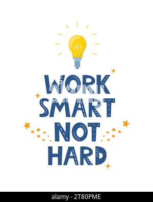 Hand drawn lettering quote Work Smart Not Hard. Positive poster with typographic cartoon letters. Inspirational phrase for print, clothes, greeting ca Stock Vector