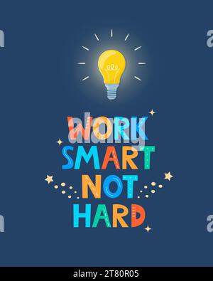 Hand drawn lettering quote Work Smart Not Hard. Positive poster with typographic cartoon letters. Inspirational phrase for print, clothes, greeting ca Stock Vector