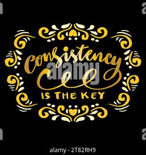 Consistency is the key hand lettering. Poster quotes Stock Photo - Alamy
