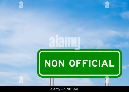 Green color transportation sign with word non official on blue sky with white cloud background Stock Photo