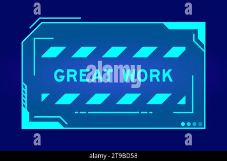 Blue color of futuristic hud banner that have word great work on user interface screen on black background Stock Vector