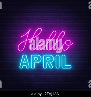 Hello April neon lettering on brick wall background. Stock Vector