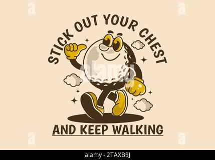 Stick out your chest and keep walking. Mascot character illustration of walking golf ball Stock Vector