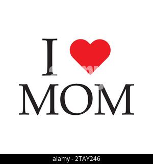 i Love Mom typography vector illustration Stock Vector